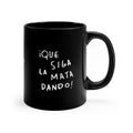 Que Siga La Mata Dando – Black Coffee Mug, 11oz 