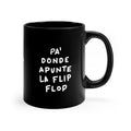 Pa Donde Apunte La Flip Flop – Black Coffee Mug, 11oz 