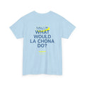 What Would La Chona Do? Shirt 