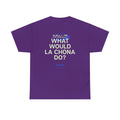 What Would La Chona Do? Shirt 