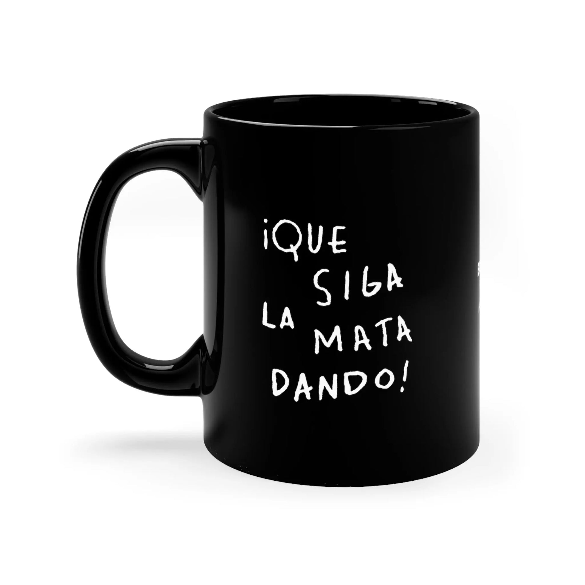 Que Siga La Mata Dando – Black Coffee Mug, 11oz 