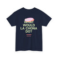 What Would La Chona Do? Shirt 