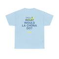 What Would La Chona Do? Shirt 