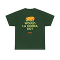 What Would La Chona Do? Shirt 