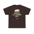 What Would La Chona Do? Shirt 